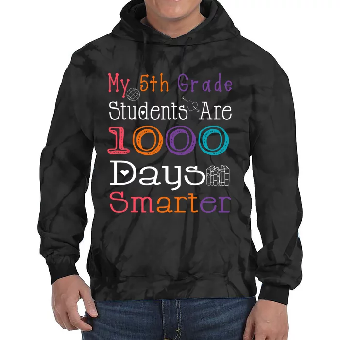 100 Days School My 5th Grade Students Are 1000 Days Smarter Tie Dye Hoodie