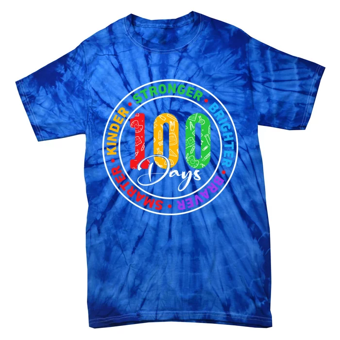 100 Days Smarter Kinder Stronger Brighter Braver Gift Tie-Dye T-Shirt