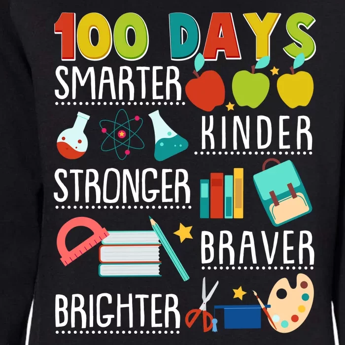 100 Days Smarter Kinder Stronger Braver Brighter 100 Days Of School Womens California Wash Sweatshirt