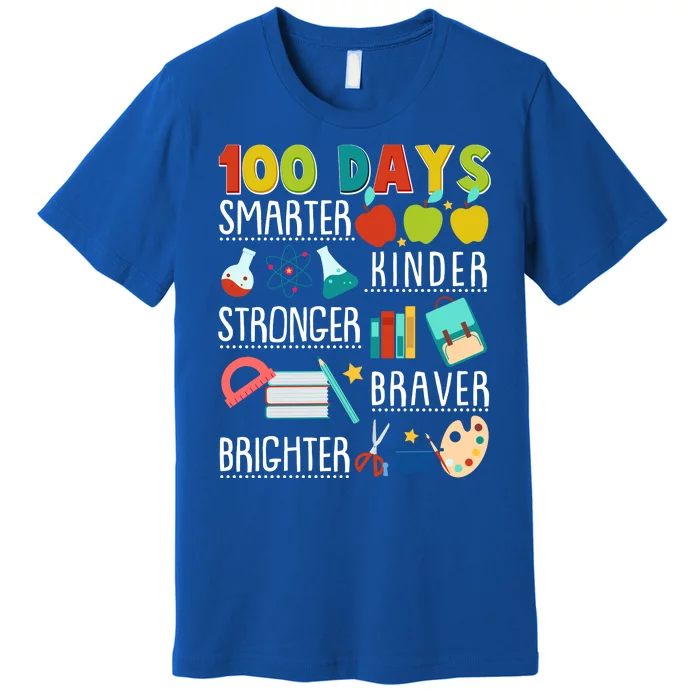 100 Days Smarter Kinder Stronger Braver Brighter 100 Days Of School Premium T-Shirt