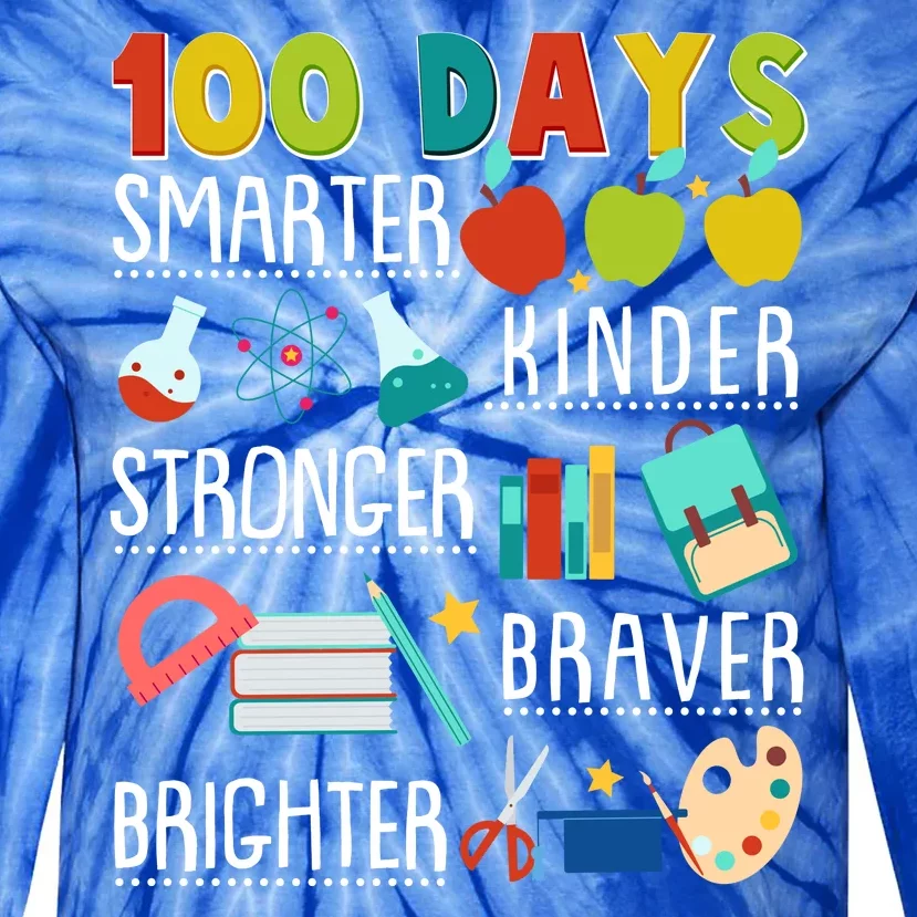 100 Days Smarter Kinder Stronger Braver Brighter 100 Days Of School Tie-Dye Long Sleeve Shirt