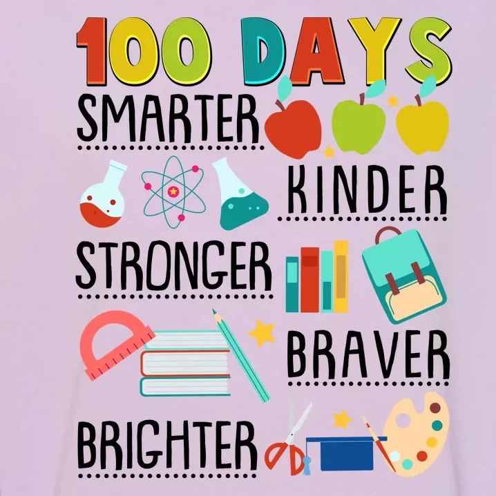 100 Days Smarter Kinder Stronger Braver Brighter 100 Days Of School Garment-Dyed Sweatshirt