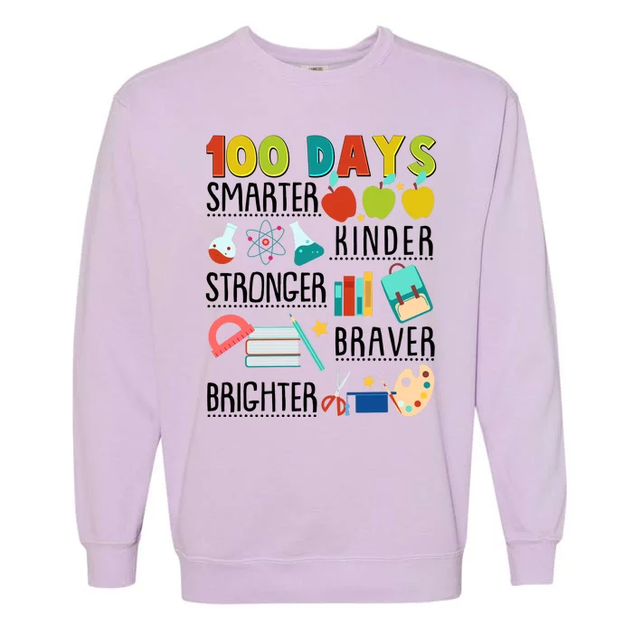 100 Days Smarter Kinder Stronger Braver Brighter 100 Days Of School Garment-Dyed Sweatshirt