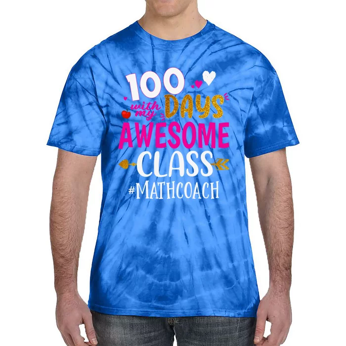 100 Days With My Awesome Class Math Coach School Cool Gift Tie-Dye T-Shirt