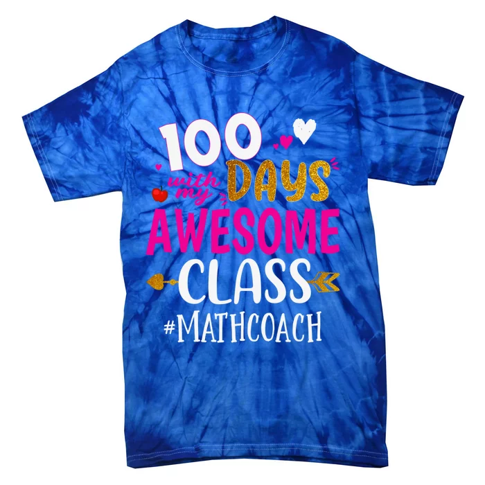 100 Days With My Awesome Class Math Coach School Cool Gift Tie-Dye T-Shirt