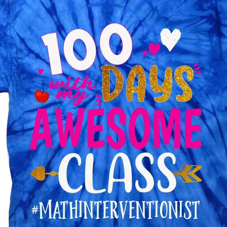 100 Days With My Awesome Class Math Interventionist School Gift Tie-Dye T-Shirt