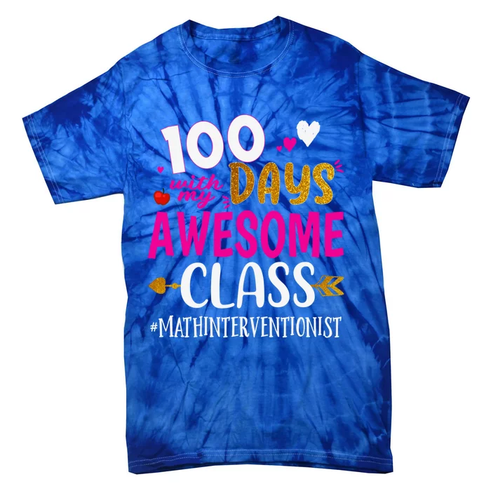 100 Days With My Awesome Class Math Interventionist School Gift Tie-Dye T-Shirt