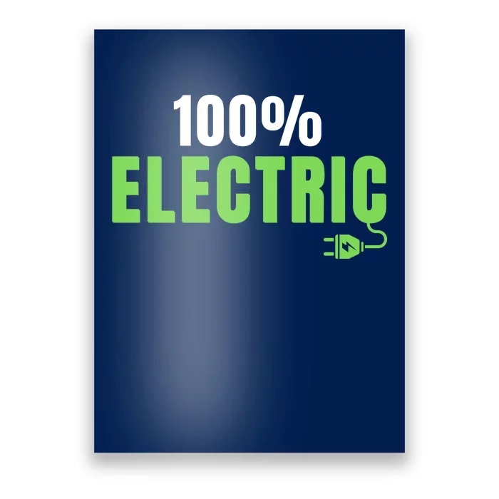 100% Electric, Drive EVs, EV Life, Funny Electric Vehicle Poster