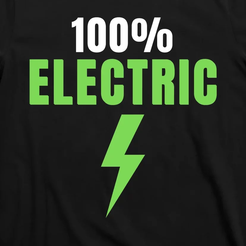 100% Electric, Drive EVs, EV Life, Funny Electric Vehicle, Cool EVs T-Shirt