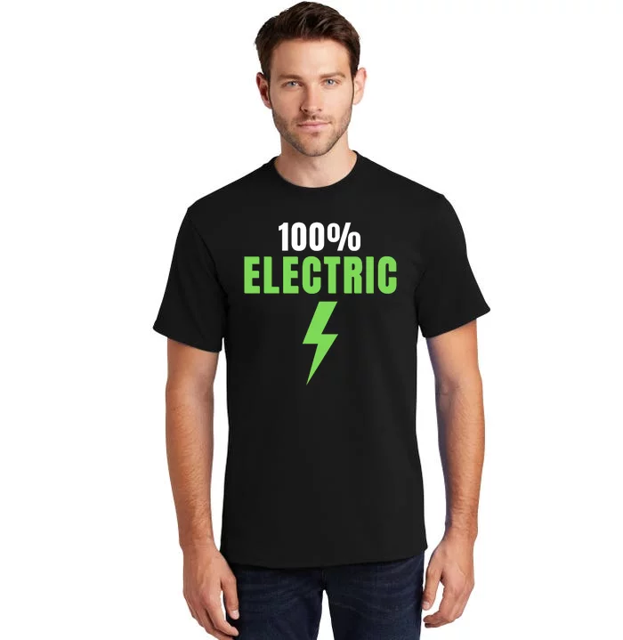 100% Electric, Drive EVs, EV Life, Funny Electric Vehicle, Cool EVs Tall T-Shirt