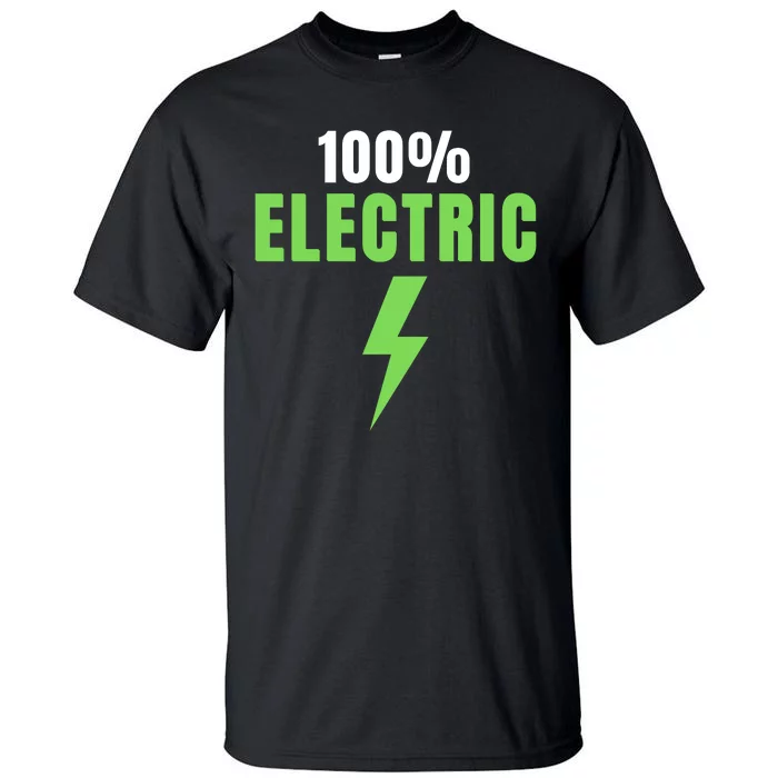 100% Electric, Drive EVs, EV Life, Funny Electric Vehicle, Cool EVs Tall T-Shirt