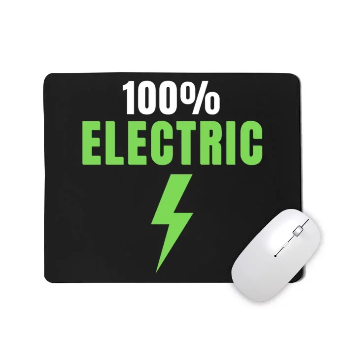 100% Electric, Drive EVs, EV Life, Funny Electric Vehicle, Cool EVs Mousepad