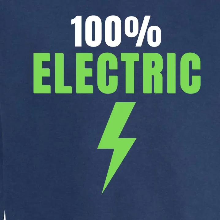 100% Electric, Drive EVs, EV Life, Funny Electric Vehicle, Cool EVs Garment-Dyed Sweatshirt