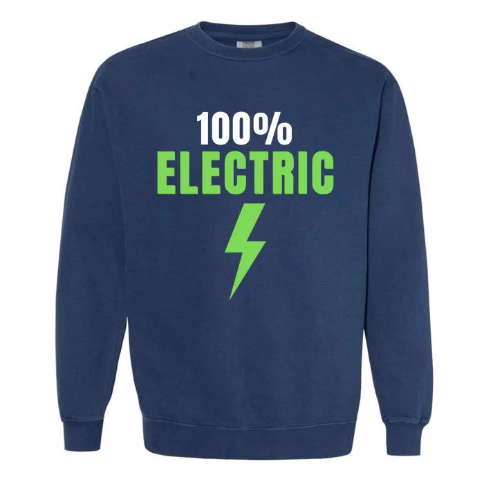 100% Electric, Drive EVs, EV Life, Funny Electric Vehicle, Cool EVs Garment-Dyed Sweatshirt