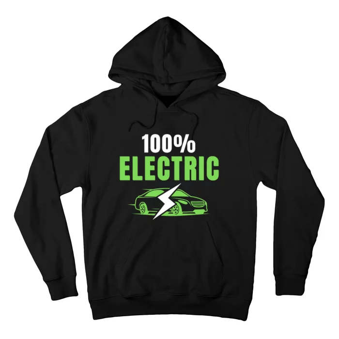 100% Electric, Funny Electric Vehicle, Drive EVs, EV Life, Cool EVs Hoodie