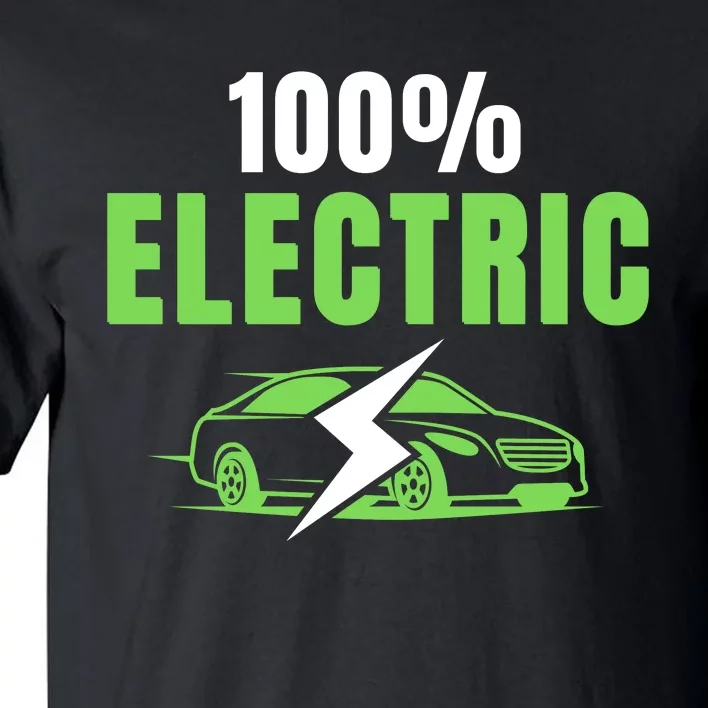 100% Electric, Funny Electric Vehicle, Drive EVs, EV Life, Cool EVs Tall T-Shirt