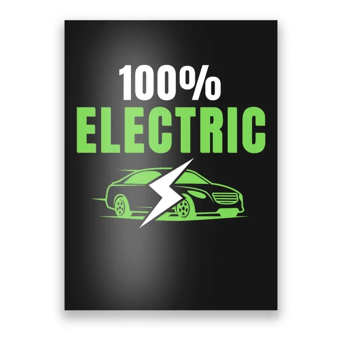 100% Electric, Funny Electric Vehicle, Drive EVs, EV Life, Cool EVs Poster