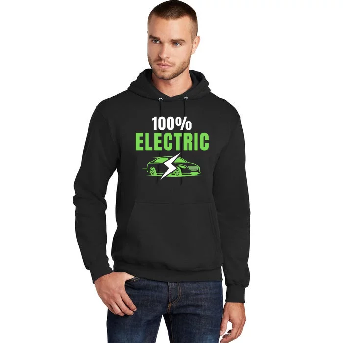 100% Electric, Funny Electric Vehicle, Drive EVs, EV Life, Cool EVs Tall Hoodie