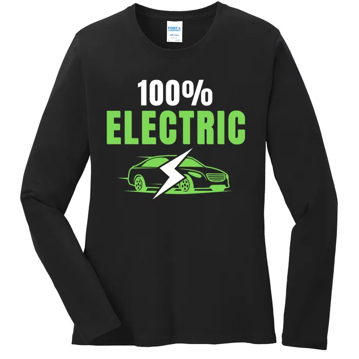 100% Electric, Funny Electric Vehicle, Drive EVs, EV Life, Cool EVs Ladies Long Sleeve Shirt