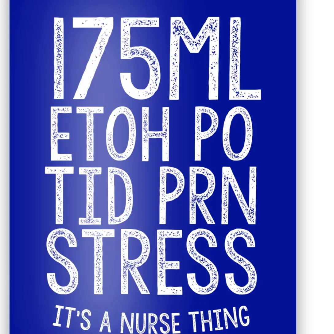 175ml Etoh Po Tid Prn Stress Its A Nurse Thing Nursing Gift Poster