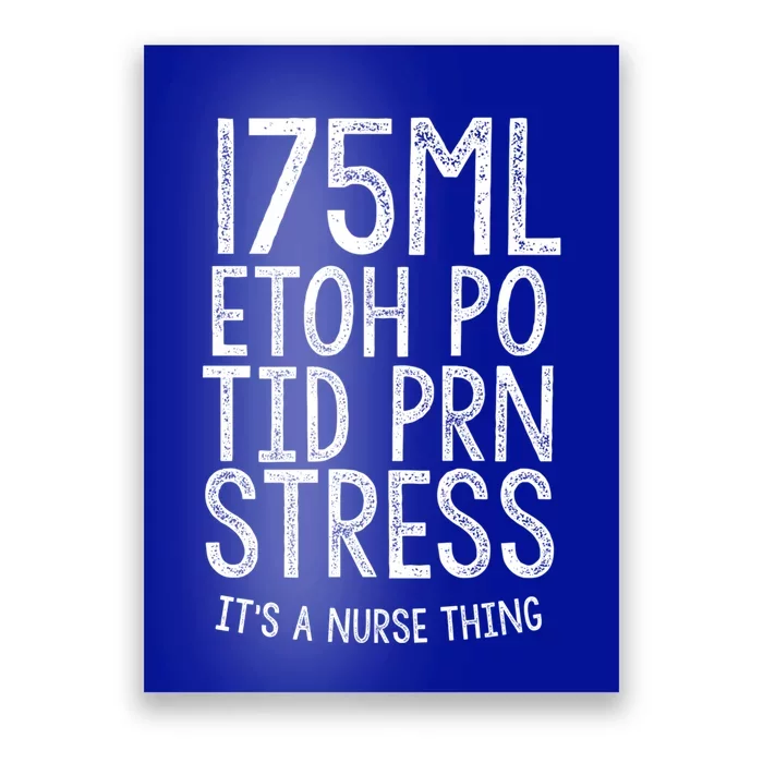 175ml Etoh Po Tid Prn Stress Its A Nurse Thing Nursing Gift Poster