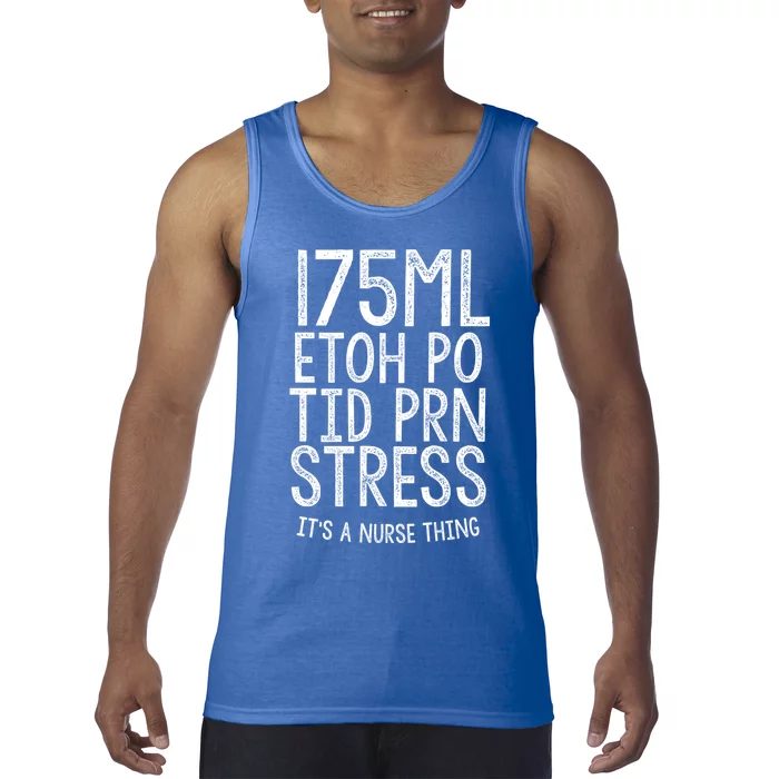 175ml Etoh Po Tid Prn Stress Its A Nurse Thing Nursing Gift Tank Top