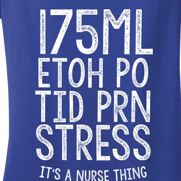 175ml Etoh Po Tid Prn Stress Its A Nurse Thing Nursing Gift Women's V-Neck T-Shirt