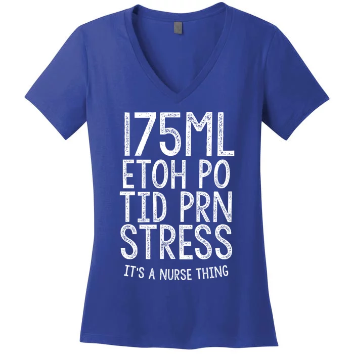 175ml Etoh Po Tid Prn Stress Its A Nurse Thing Nursing Gift Women's V-Neck T-Shirt