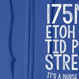 175ml Etoh Po Tid Prn Stress Its A Nurse Thing Nursing Gift Full Zip Hoodie