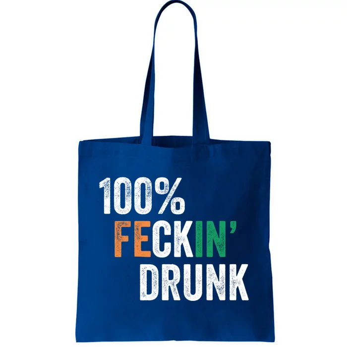 100% Feckin Drunk Funny Ing St Patrick Day Irish Pub Funny Gift Tote Bag