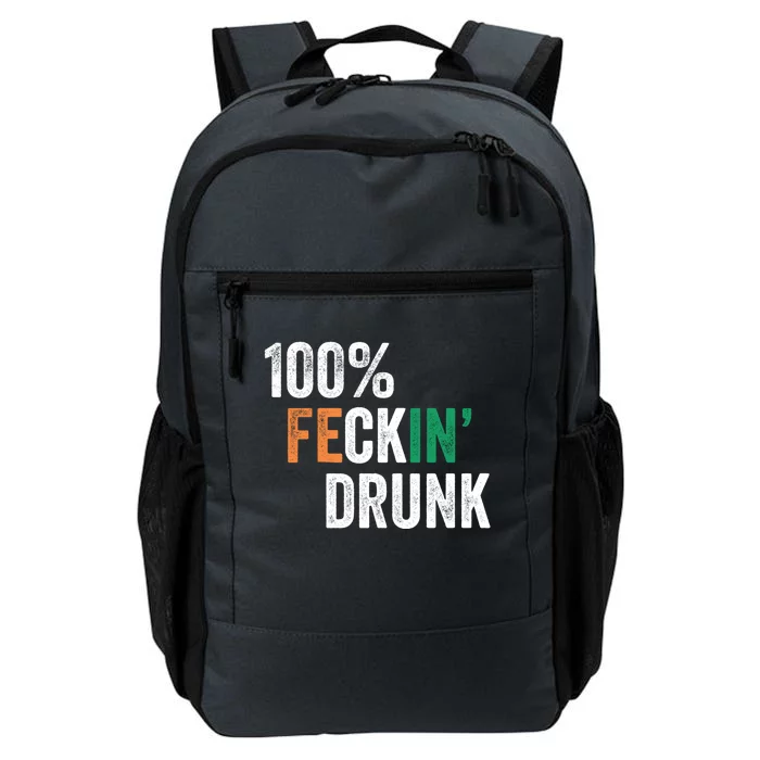 100% Feckin Drunk Funny Ing St Patrick Day Irish Pub Funny Gift Daily Commute Backpack