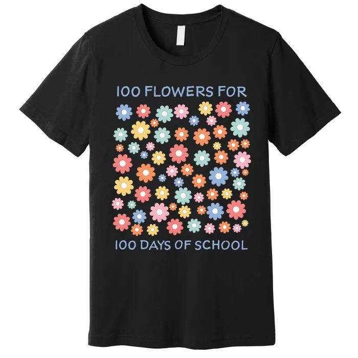 100 Flowers For 100 Days Of School Premium T-Shirt