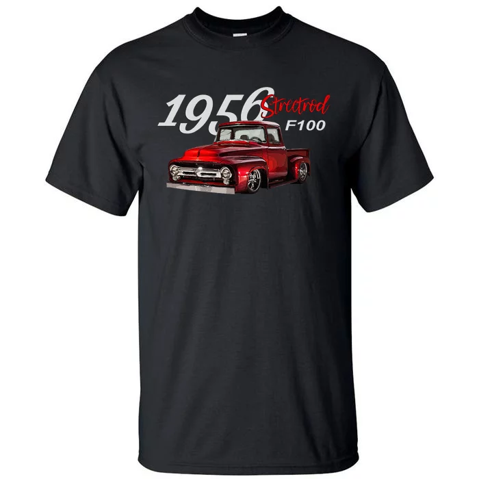 1956 F100 Streetrod Pickup Truck Vintage Pick Up Car Guys Tall T-Shirt