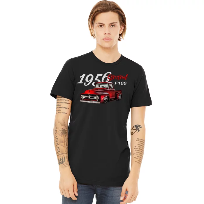 1956 F100 Streetrod Pickup Truck Vintage Pick Up Car Guys Premium T-Shirt