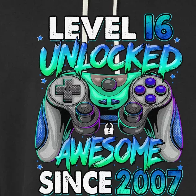 16th Gaming Birthday gift Level 16 Unlocked Awesome Video Game 2007 Birthday Garment-Dyed Fleece Hoodie