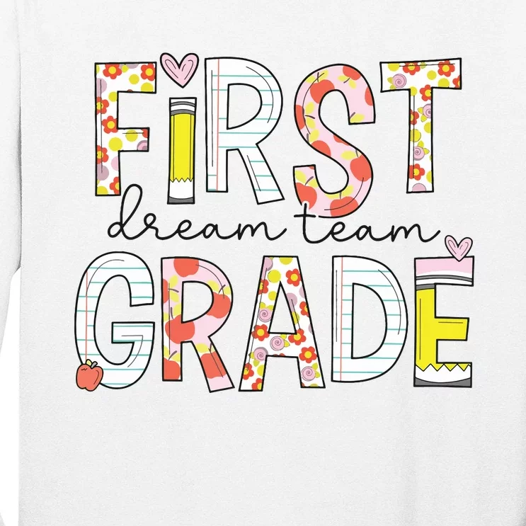 1st Grade Dream Team Teacher Happy First Day Of School Long Sleeve Shirt