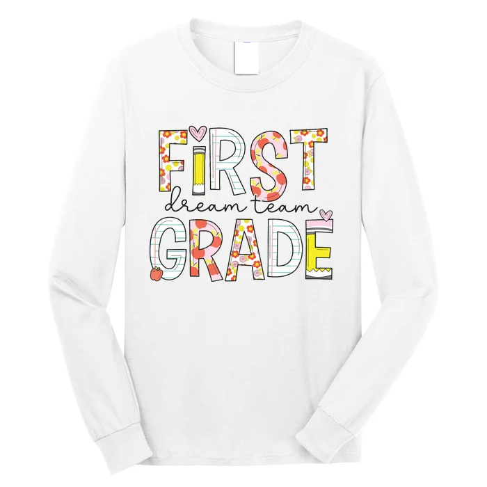 1st Grade Dream Team Teacher Happy First Day Of School Long Sleeve Shirt