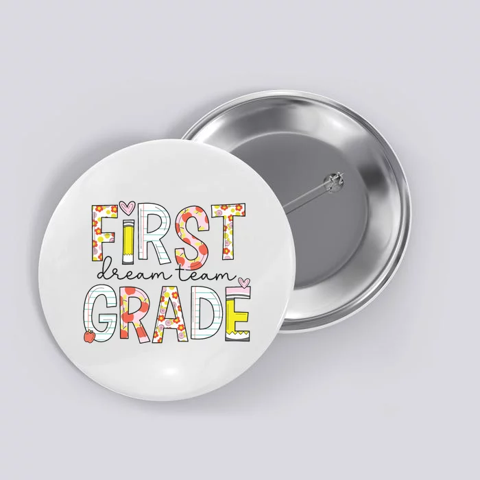 1st Grade Dream Team Teacher Happy First Day Of School Button