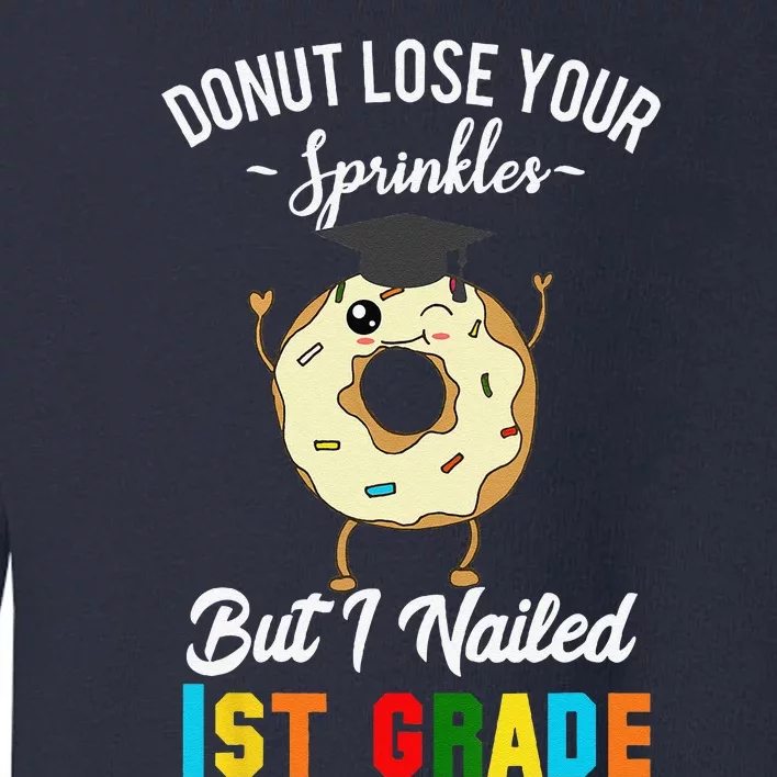 1st Grade Graduation Donut Funny Quote First Grader Toddler Sweatshirt