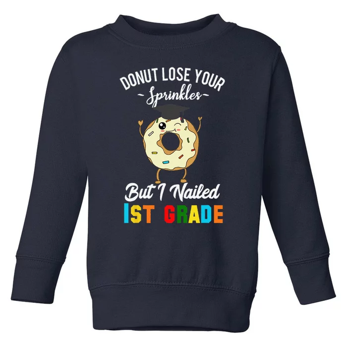 1st Grade Graduation Donut Funny Quote First Grader Toddler Sweatshirt