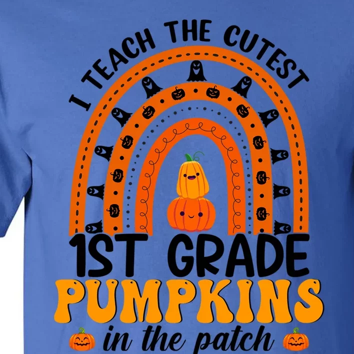 1St Grade Rainbow Teacher I Teach The Cutest Pumpkins Gift Tall T-Shirt