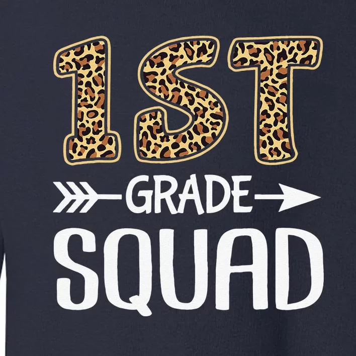 1st Grade Squad Leopard First Grade Teacher Student Toddler Sweatshirt