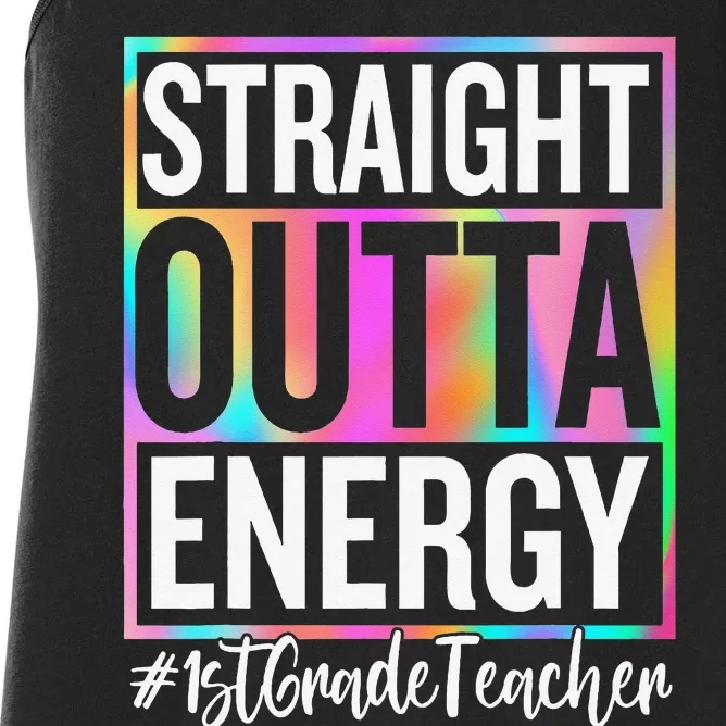 1st Grade Teacher Straight Outta Energy Teacher Life Gifts Women's Racerback Tank