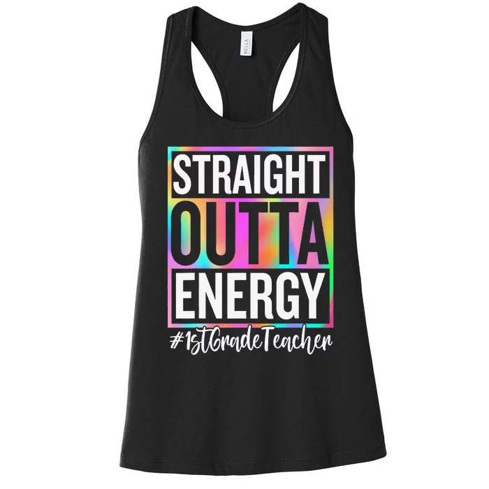 1st Grade Teacher Straight Outta Energy Teacher Life Gifts Women's Racerback Tank