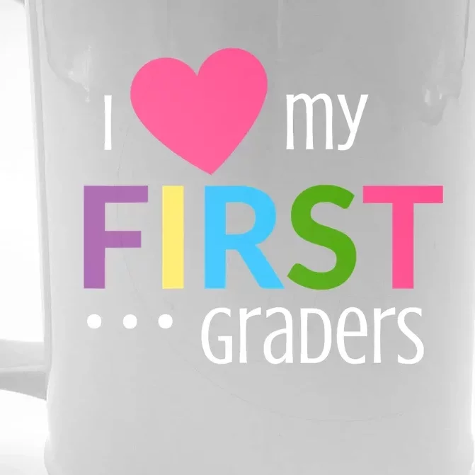 1St Grade Teacher I Love My First Graders Gift Front & Back Beer Stein