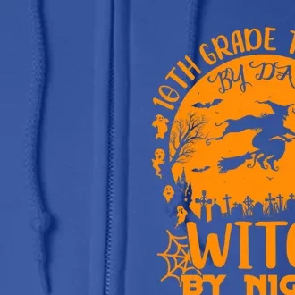 10Th Grade Teacher By Day Witch By Night Funny Halloween Gift Full Zip Hoodie