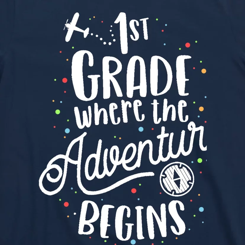 1st Grade Where The Adventure Begins First Teacher T-Shirt