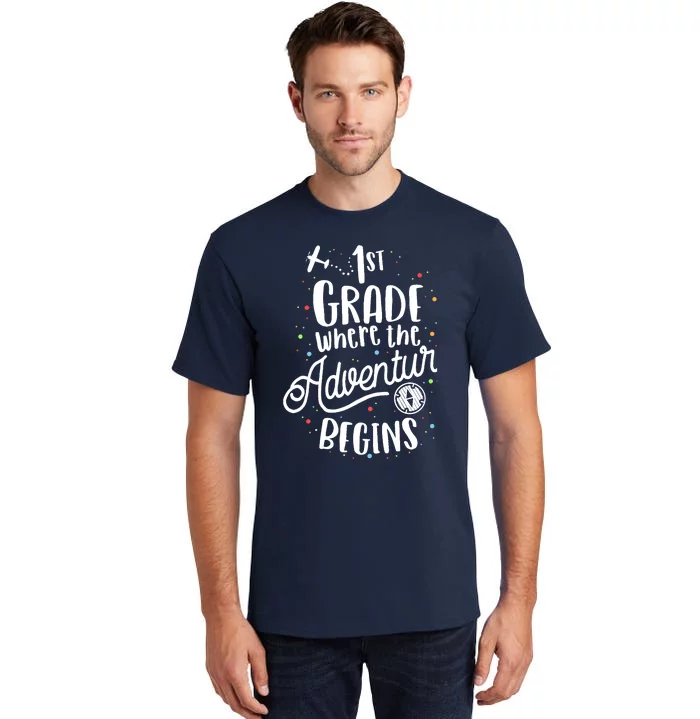 1st Grade Where The Adventure Begins First Teacher Tall T-Shirt