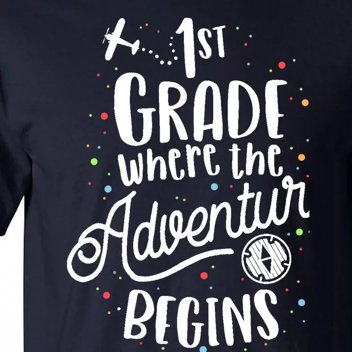 1st Grade Where The Adventure Begins First Teacher Tall T-Shirt