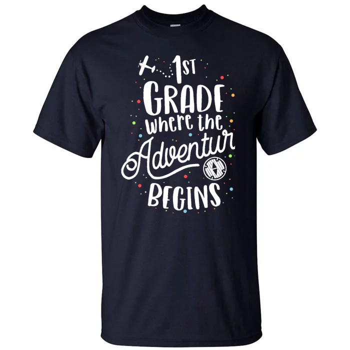 1st Grade Where The Adventure Begins First Teacher Tall T-Shirt